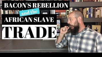 Bacon's Rebellion and the African Slave Trade [AP U.S. History Review]